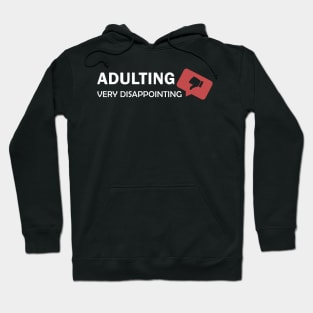 Adulting Very Disappointing | New Adult Gift Hoodie